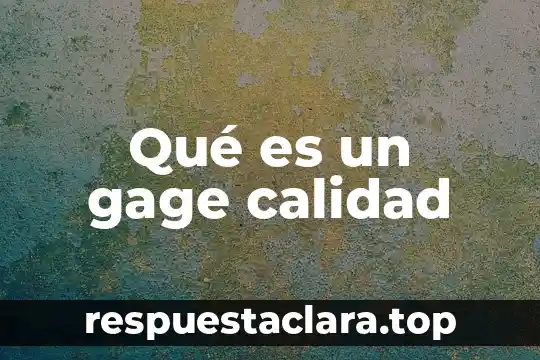 Qué es un gage calidad