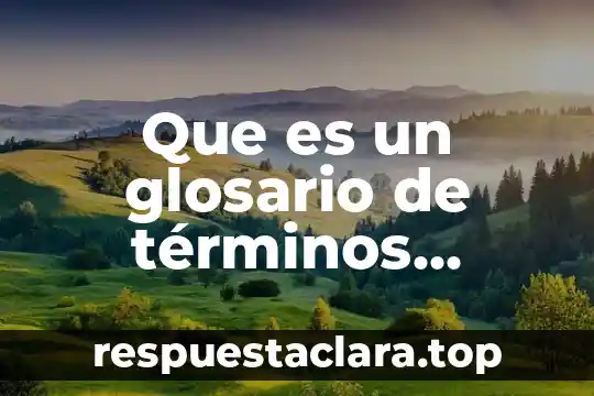 Qué es un glosario técnico 3 Que es un glosario de términos bíblicos