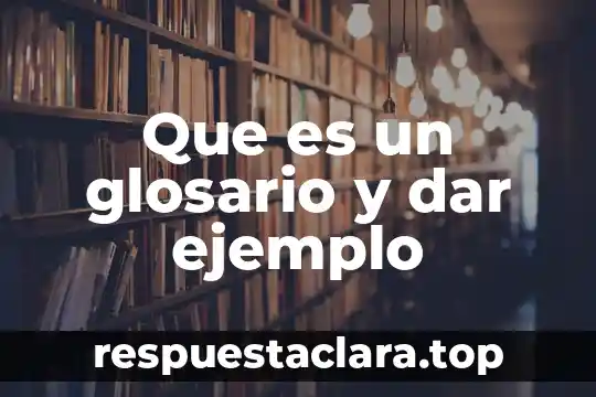 Que es un glosario de términos bíblicos 4 Que es un glosario y dar ejemplo