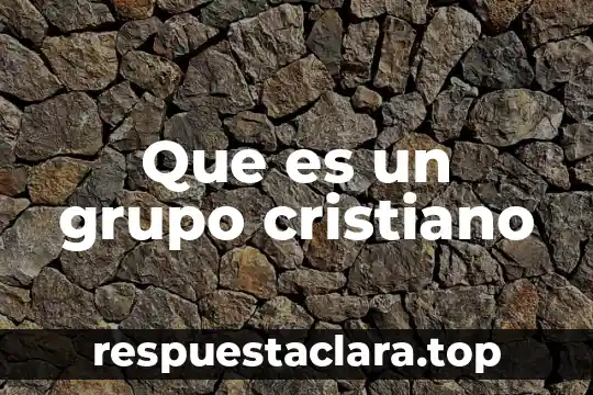 Que es un grupo cristiano