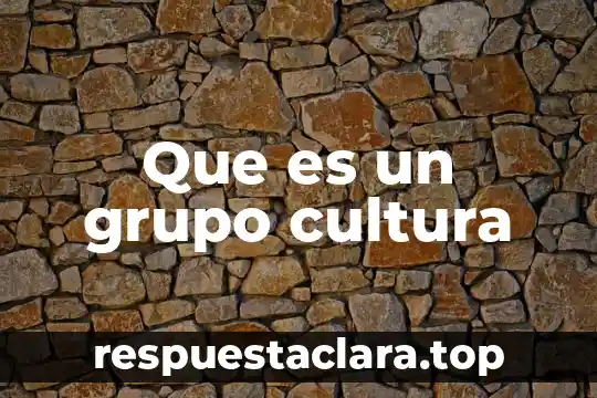 Que es un grupo cultura
