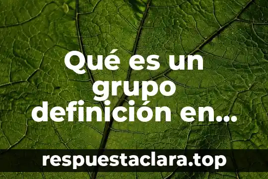 Qué es un grupo definición en psicología