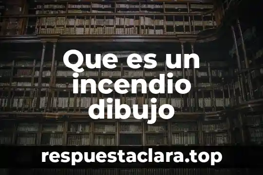 Que es un incendio dibujo
