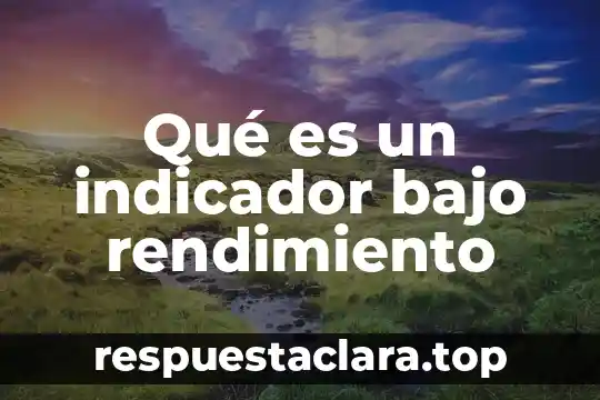 Qué es un indicador bajo rendimiento