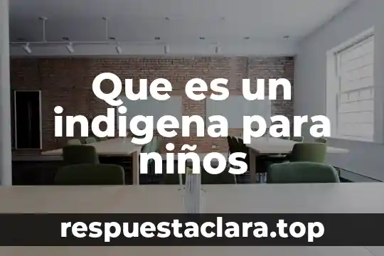 Que es una pintura significado para niños 5 Que es un indigena para niños