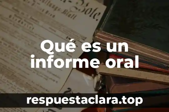 Qué es un informe oral
