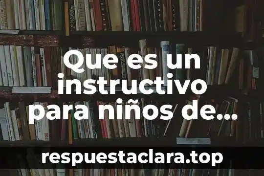 Que es un instructivo para niños de segundo