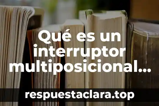 En instalaciones electricas que es el kramer 8 Qué es un interruptor multiposicional instalaciones eléctricas