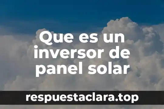 Reloj despertador solar que es 3 Que es un inversor de panel solar