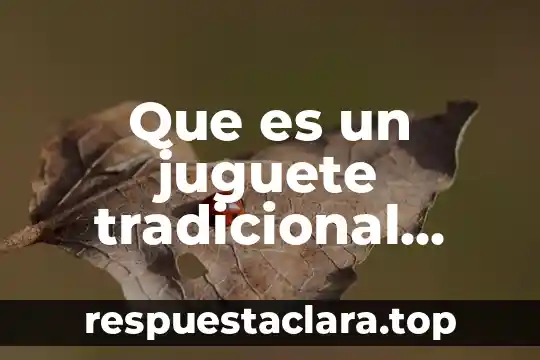 Que es un juguete tradicional mexicano