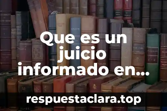 Que es un juicio informado en salud