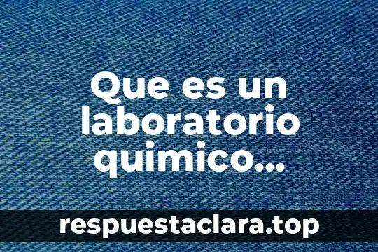 Que es un laboratorio quimico instrumental