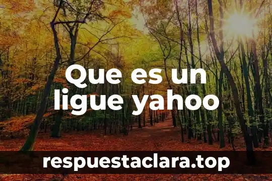 Que es un ligue yahoo