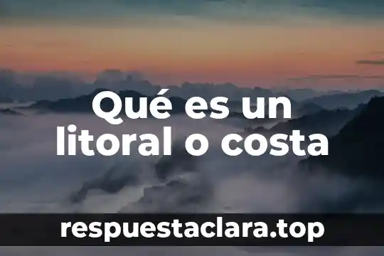 Qué es un litoral o costa