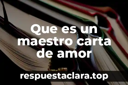 Que es un maestro carta de amor