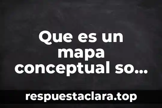 Que es el sosialismo en un mapa conceptual 7 Que es un mapa conceptual so bre ser saludable
