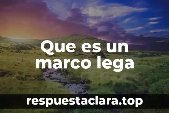 Que es un marco lega
