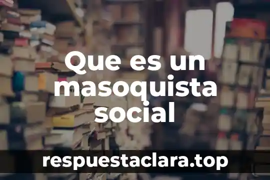 The social dept com que es espanol latino online 7 Que es un masoquista social