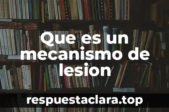 Que es un mecanismo de lesion