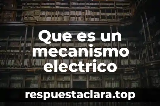 Que es un mecanismo electrico