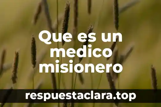 Que es un consorcio medico 5 Que es un medico misionero
