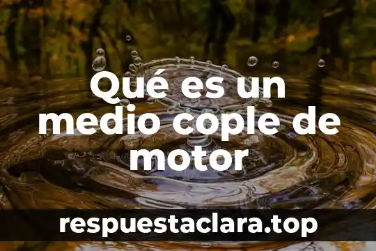 Qué es un medio cople de motor