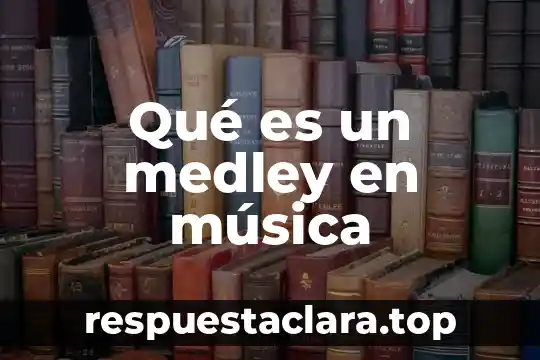Qué es un medley en música