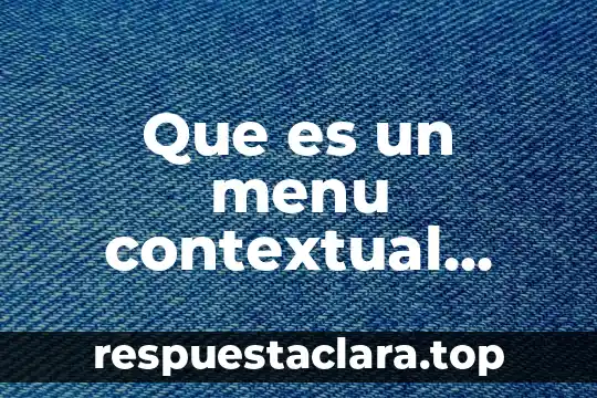 Qué es el marco contextual tesis 3 Que es un menu contextual yahoo