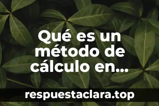 Qué es tudia el método o definición 8 Qué es un método de cálculo en estequiometría