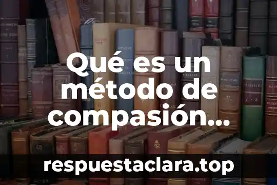 Qué es un método de compasión formal