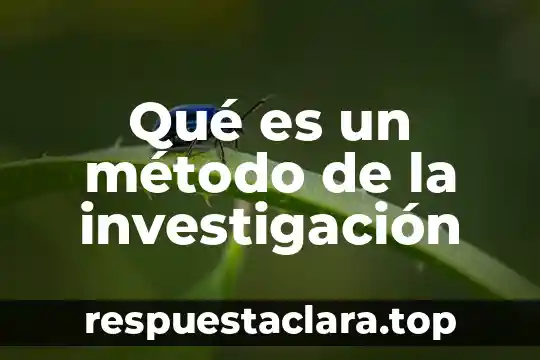 Qué es un método de la investigación