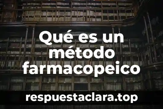 Qué es tudia el método o definición 3 Qué es un método farmacopeico