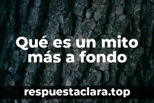 Qué es un mito más a fondo