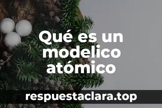 Qué es un modelico atómico