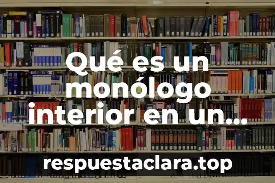 Que es un texto biográfico en investigacion 6 Qué es un monólogo interior en un texto narrativo