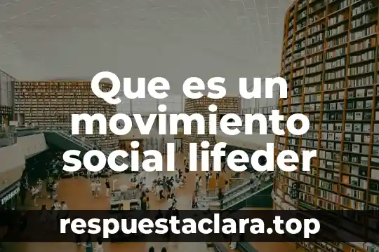 Que es conciderado como movimiento de la materia 5 Que es un movimiento social lifeder