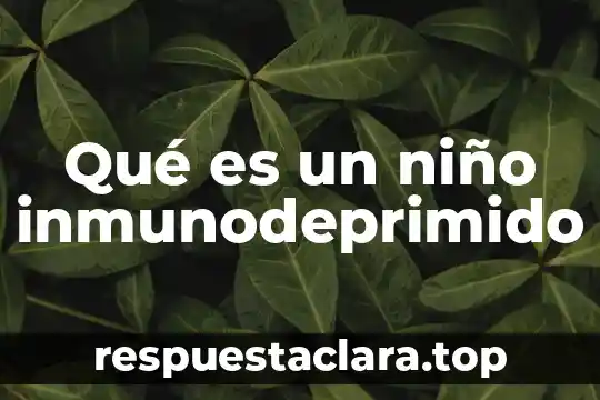 Un niño que es violado que secuelas 6 Qué es un niño inmunodeprimido