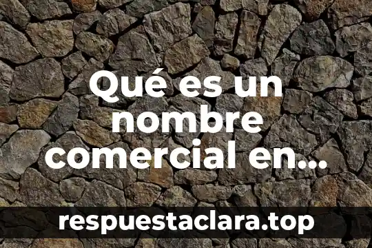 Que es el sise mexico 8 Qué es un nombre comercial en México
