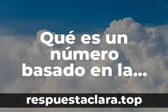 Qué es un número basado en la vida real