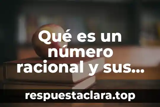 Qué es una estructura simple en propiedades de los materiales 6 Qué es un número racional y sus propiedades