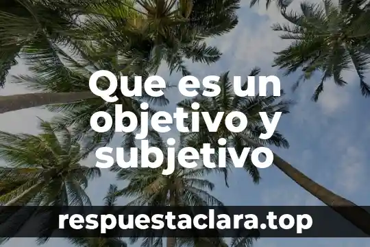 Que es un yaguarete animal 7 Que es un objetivo y subjetivo