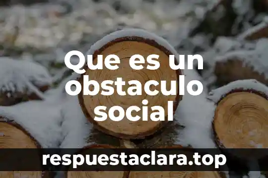 Que es un obstaculo social