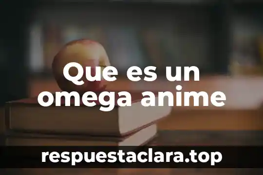Que es beta omega significado 4 Que es un omega anime