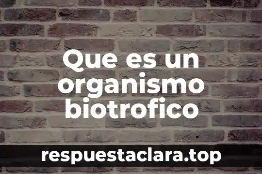 Que es un organismo biotrofico