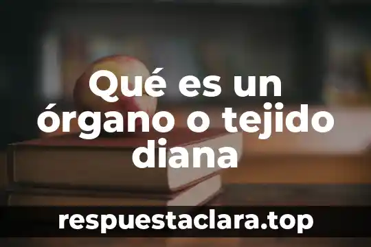 Qué es un órgano o tejido diana