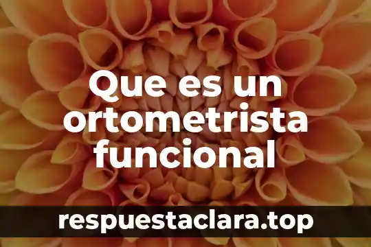 Que es un ortometrista funcional