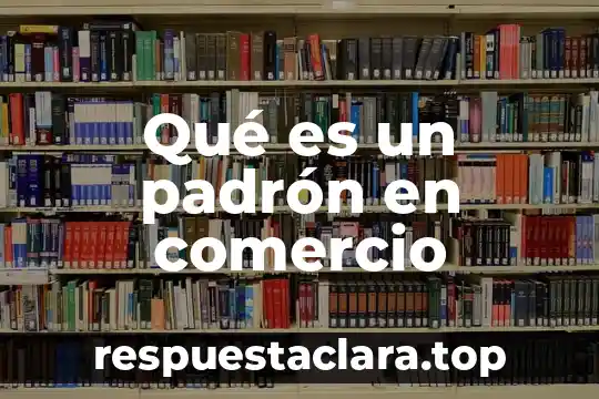 Que es padron sectorial se necesita para cambiar mi nombre 8 Qué es un padrón en comercio