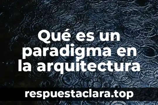 Qué es un paradigma en la arquitectura