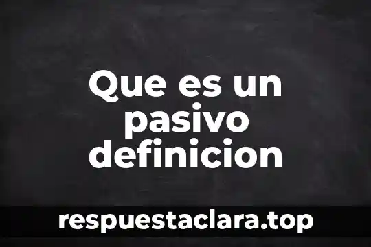 Que es un pasivo definicion