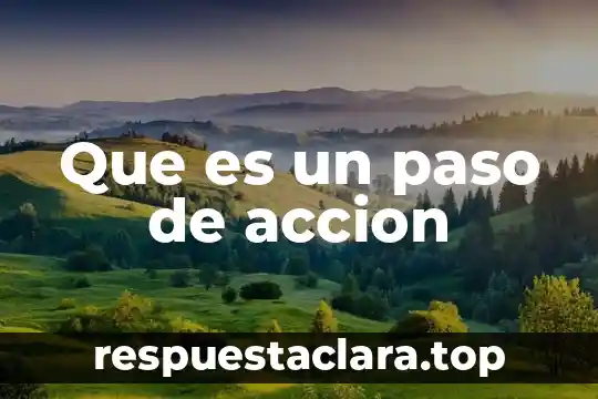 Que es un paso de accion